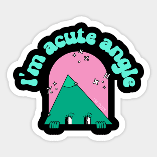 i'm acute angle Sticker